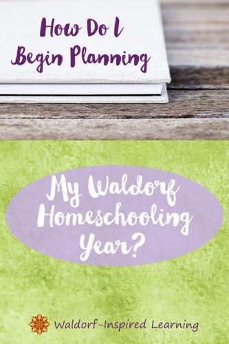 How Do I Begin Planning My Waldorf Homeschooling Year?